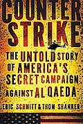 Counterstrike The Untold Story of Americas Secret Campaign Against Al Qaeda