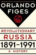 Revolutionary Russia 1891 1991 A History