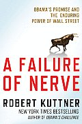 Failure of Nerve Obamas Promise & the Enduring Power of Wall Street