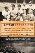 Bottom of the Ninth: Branch Rickey, Casey Stengel, and the Daring Scheme to Save Baseball from Itself