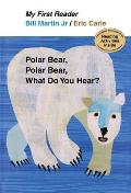 Polar Bear Polar Bear What Do You Hear My First Reader