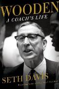 Wooden A Coachs Life of Teaching Titles & the Burdens of Success