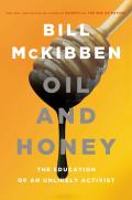 Oil & Honey the Education of an Unlikely Activist