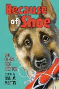 Because of Shoe & Other Dog Stories