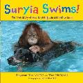 Suryia Swims The True Story of How an Orangutan Learned to Swim