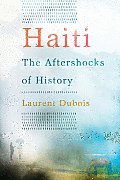 Haiti The Aftershocks of History
