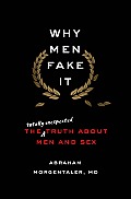 Why Men Fake It The Truth About Men & Sex