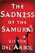 Sadness of the Samurai A Novel