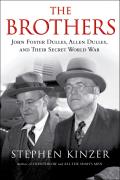 Brothers John Foster Dulles Allen Dulles & Their Secret World War