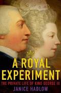 Royal Experiment The Private Life of King George III