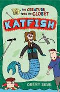 Katfish 04 The Creature from my Closet