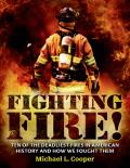 Fighting Fire Ten of the Deadliest Fires in American History & How We Fought Them