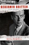 Benjamin Britten A Life for Music