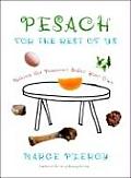 Pesach for the Rest of Us Making the Passover Seder Your Own