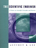 Scientific Endeavor A Primer on Scientific Principles & Practice