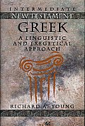 Intermediate New Testament Greek A Linguistic & Exegetical Approach