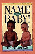 Name That Baby!: Every Parent's Guide to Names