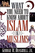 What You Need to Know about Islam & Muslims