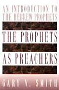 The Prophets as Preachers: An Introduction to the Hebrew Prophets