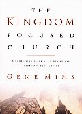Kingdom Focused Church A Compelling Image of an Achievable Future for Your Church