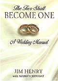 Two Shall Become One A Wedding Manual