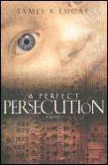 Perfect Persecution A Novel