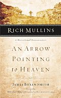 Rich Mullins A Devotional Biography An Arrow Pointing to Heaven