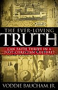 Ever Loving Truth Can Faith Thrive in a Post Christian Culture