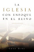 La Iglesia Con Enfoque En El Reino The Kingdom Focused Church Spanish Edition