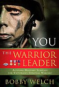You the Warrior Leader Applying Military Strategy for Victorious Spiritual Warfare