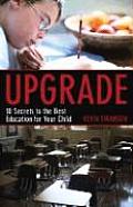 Upgrade 10 Secrets to the Best Education for Your Child