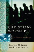 Christian Worship Its Theology & Practice