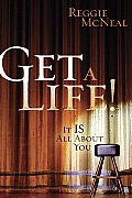 Get A Life It Is All About You