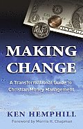 Making Change A Transformational Guide to Christian Money Management