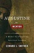 Augustine as Mentor: A Model for Preparing Spiritual Leaders