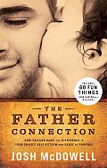 Father Connection How You Can Make the Difference in Your Childs Self Esteem & Sense of Purpose