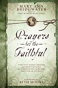 Prayers for the Faithful Fervent Daily Prayer & Meditations for Christians Serving Around the World