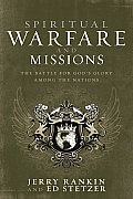 Spiritual Warfare & Missions The Battle for Gods Glory Among the Nations