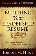 Building Your Leadership R?sum?: Developing the Legacy That Will Outlast You