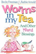 Worms In My Tea & Other Mixed Blessings