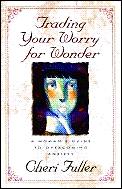 Trading Your Worry For Wonder A Womans