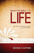 Read the Bible for Life: Your Guide to Understanding and Living God's Word