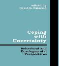Coping With Uncertainty: Behavioral and Developmental Perspectives