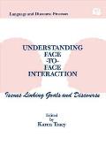 Understanding Face-to-face Interaction: Issues Linking Goals and Discourse