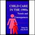 Child Care in the 1990s: Trends and Consequences