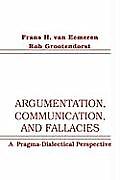 Argumentation, Communication, and Fallacies: A Pragma-Dialectical Perspective