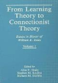 From Learning Theory to Connectionist Theory: Essays in Honor of William K. Estes, Volume I; From Learning Processes to Cognitive Processes, Volume II
