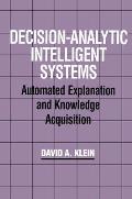 Decision-Analytic Intelligent Systems: Automated Explanation and Knowledge Acquisition