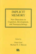 Implicit Memory: New Directions in Cognition, Development, and Neuropsychology
