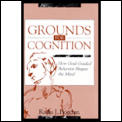 Grounds for Cognition: How Goal-guided Behavior Shapes the Mind